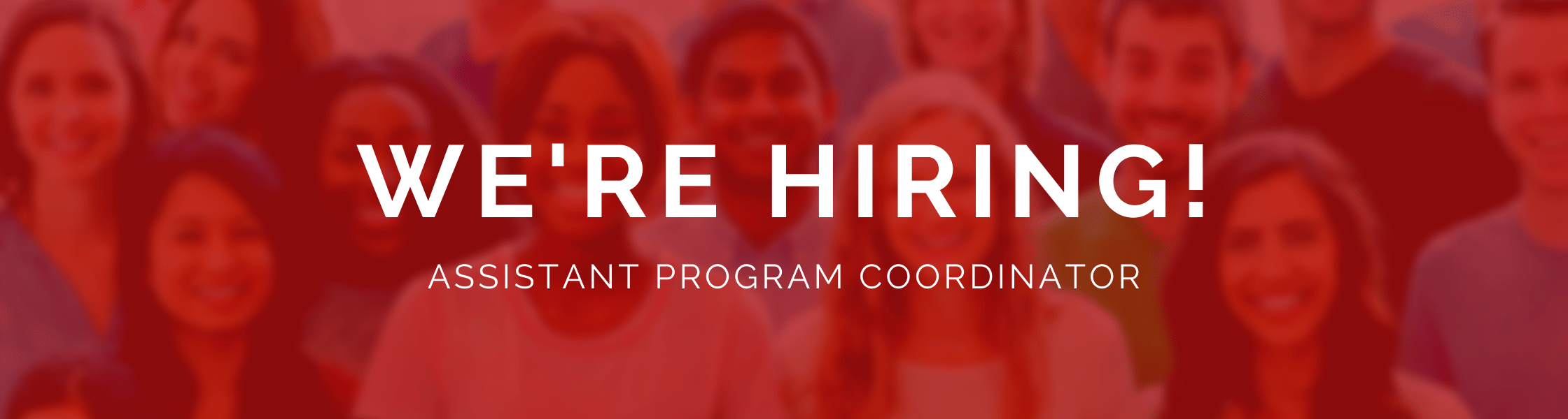 A red background with a multicultural group of people behind the words "We're hiring! Assistant Program Coordinator"